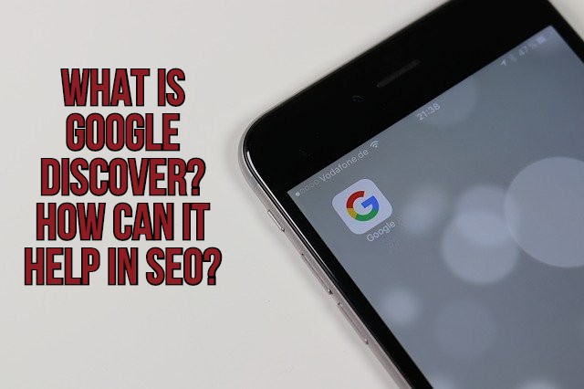 What Is Google Discover? How Can It Help In Seo?
