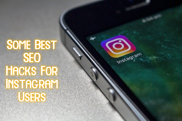 Some Best SEO Hacks For Instagram Users